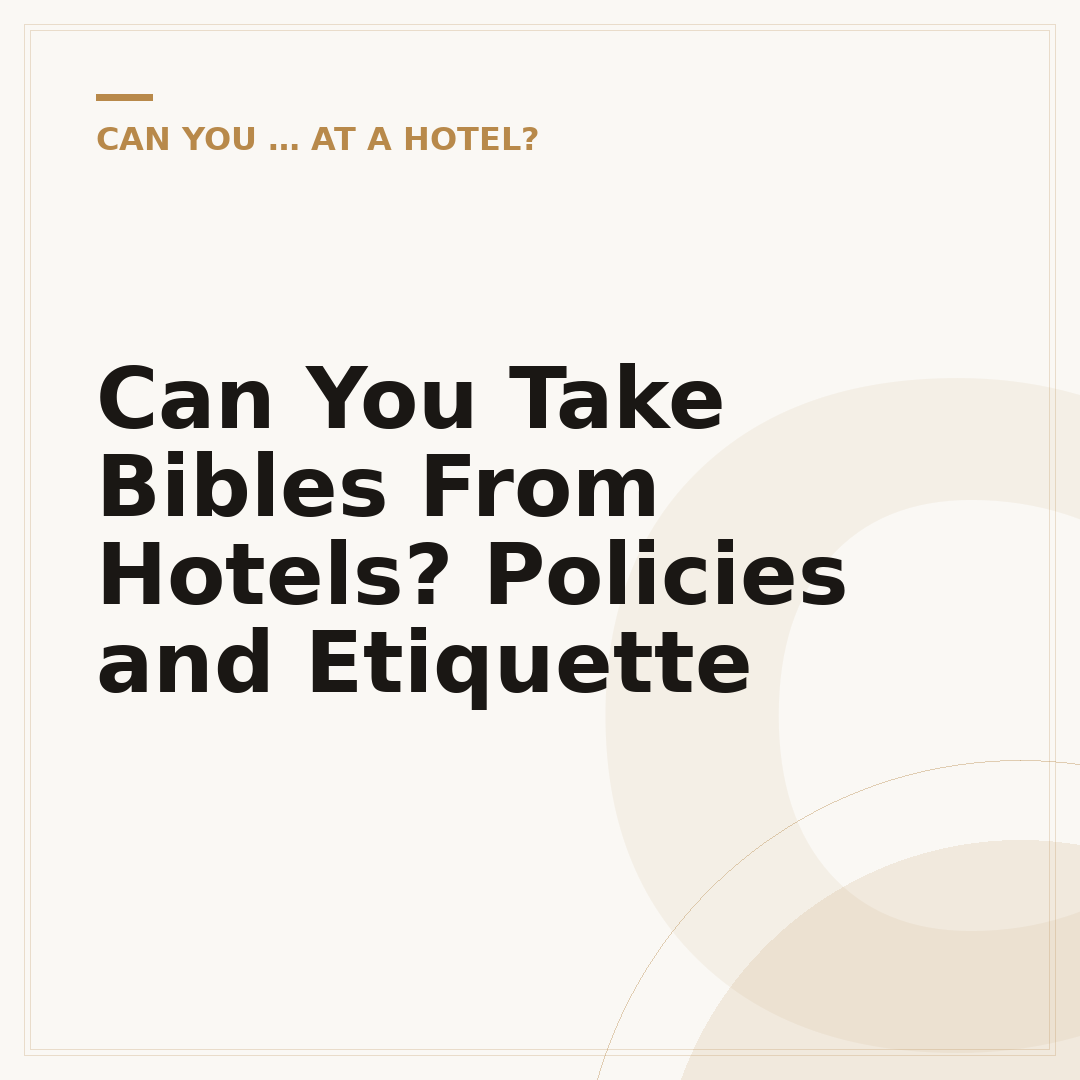 Can You Take Bibles From Hotels? Policies and Etiquette