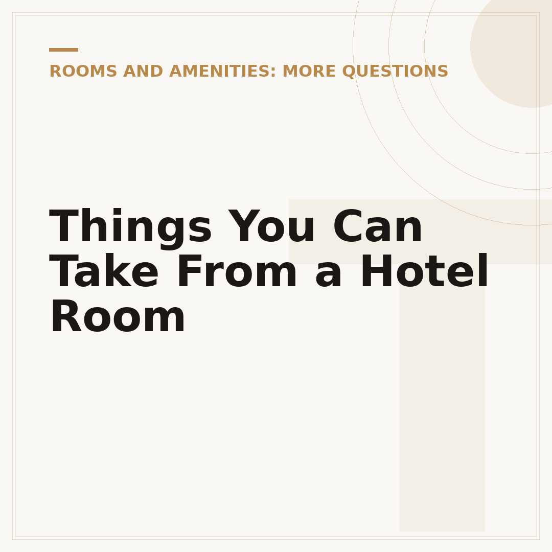 Things You Can Take From a Hotel Room