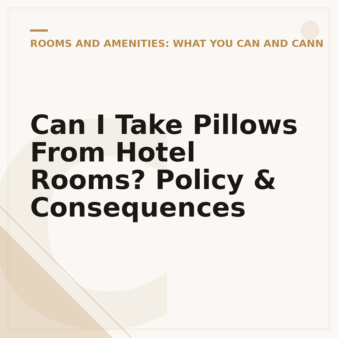 Can I Take Pillows From Hotel Rooms? Policy & Consequences
