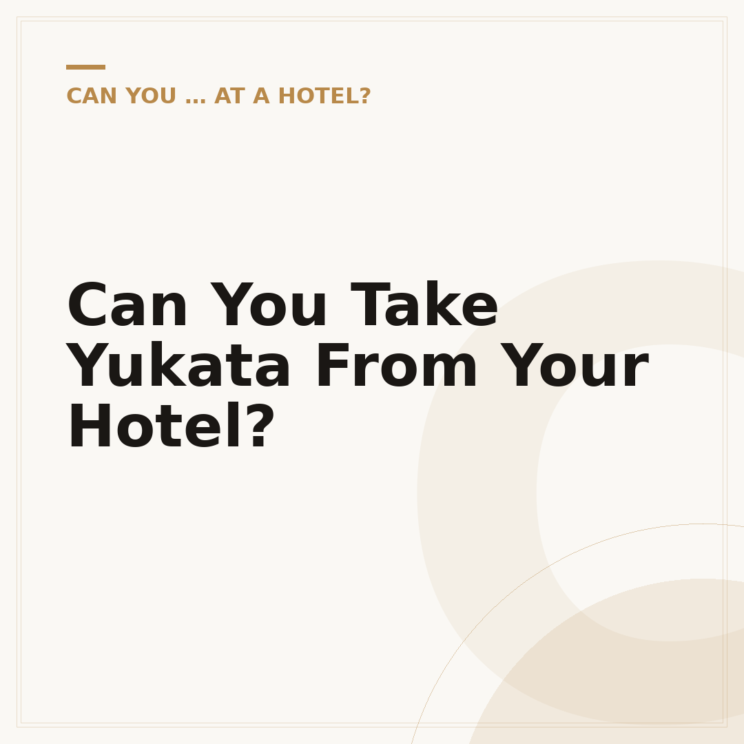 Can You Take Yukata From Your Hotel?