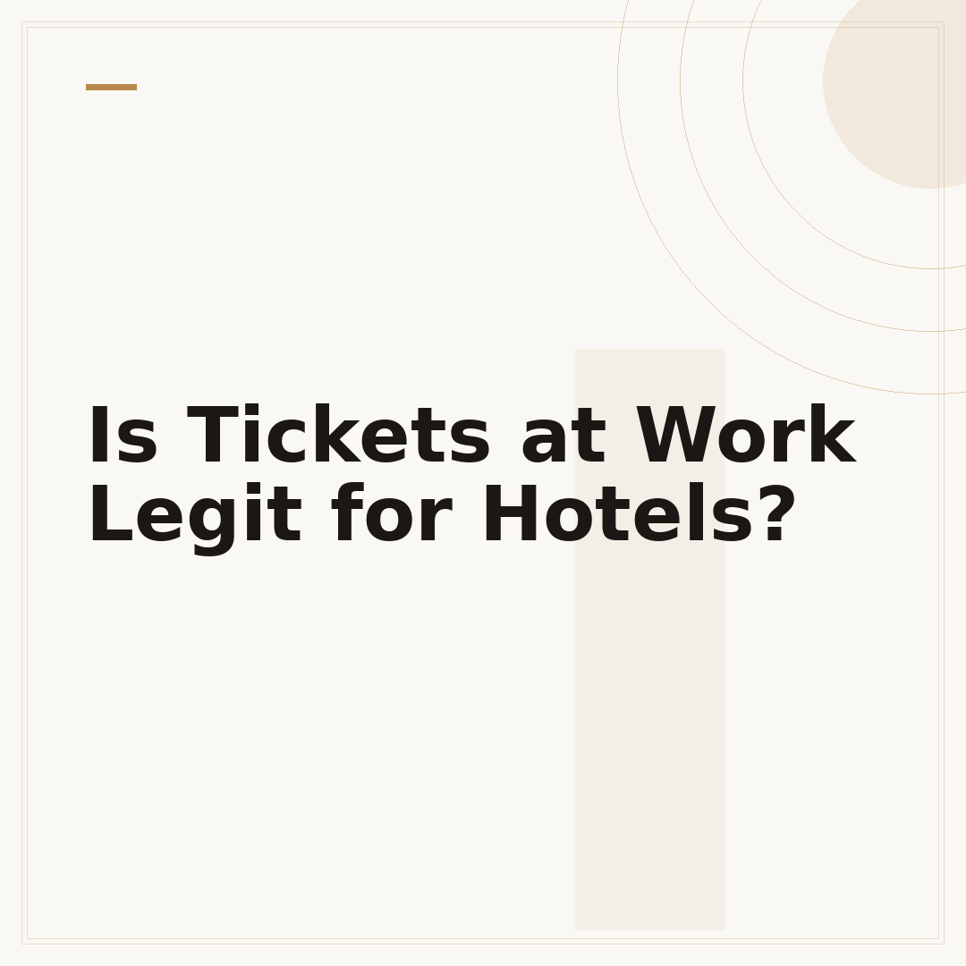 Is Tickets at Work Legit for Hotels?