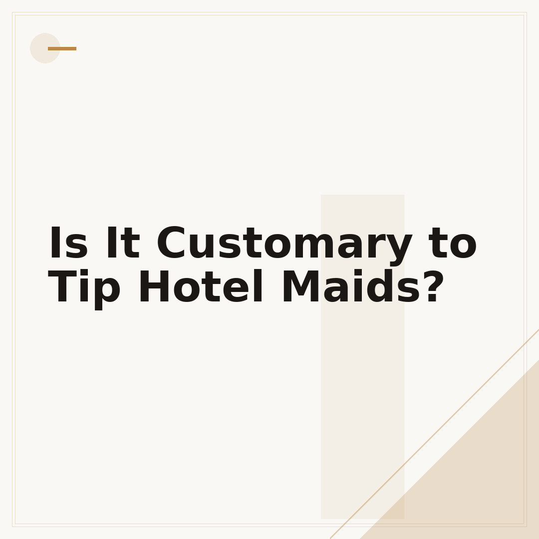 Is It Customary to Tip Hotel Maids?