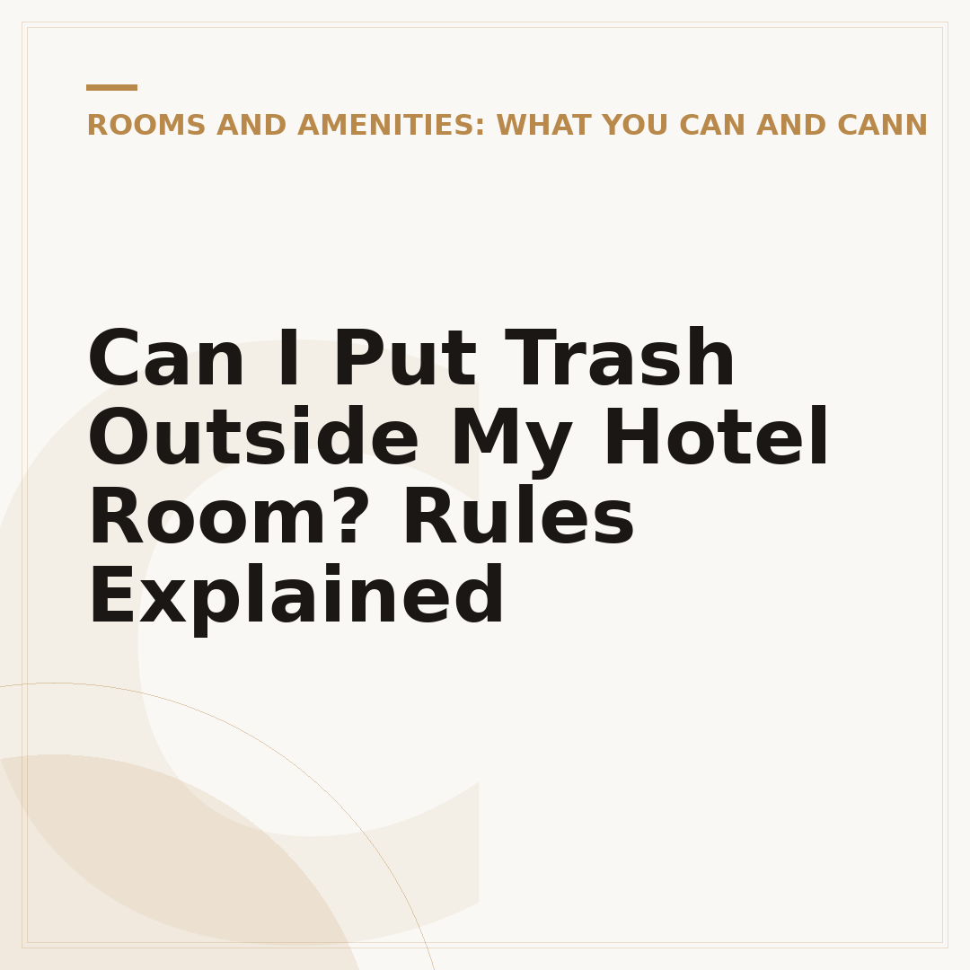 Can I Put Trash Outside My Hotel Room? Rules Explained