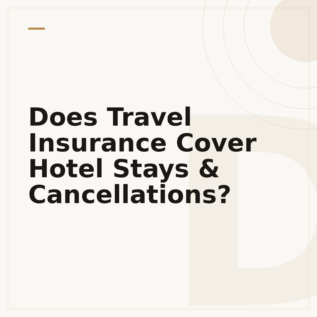 Does Travel Insurance Cover Hotel Stays & Cancellations?