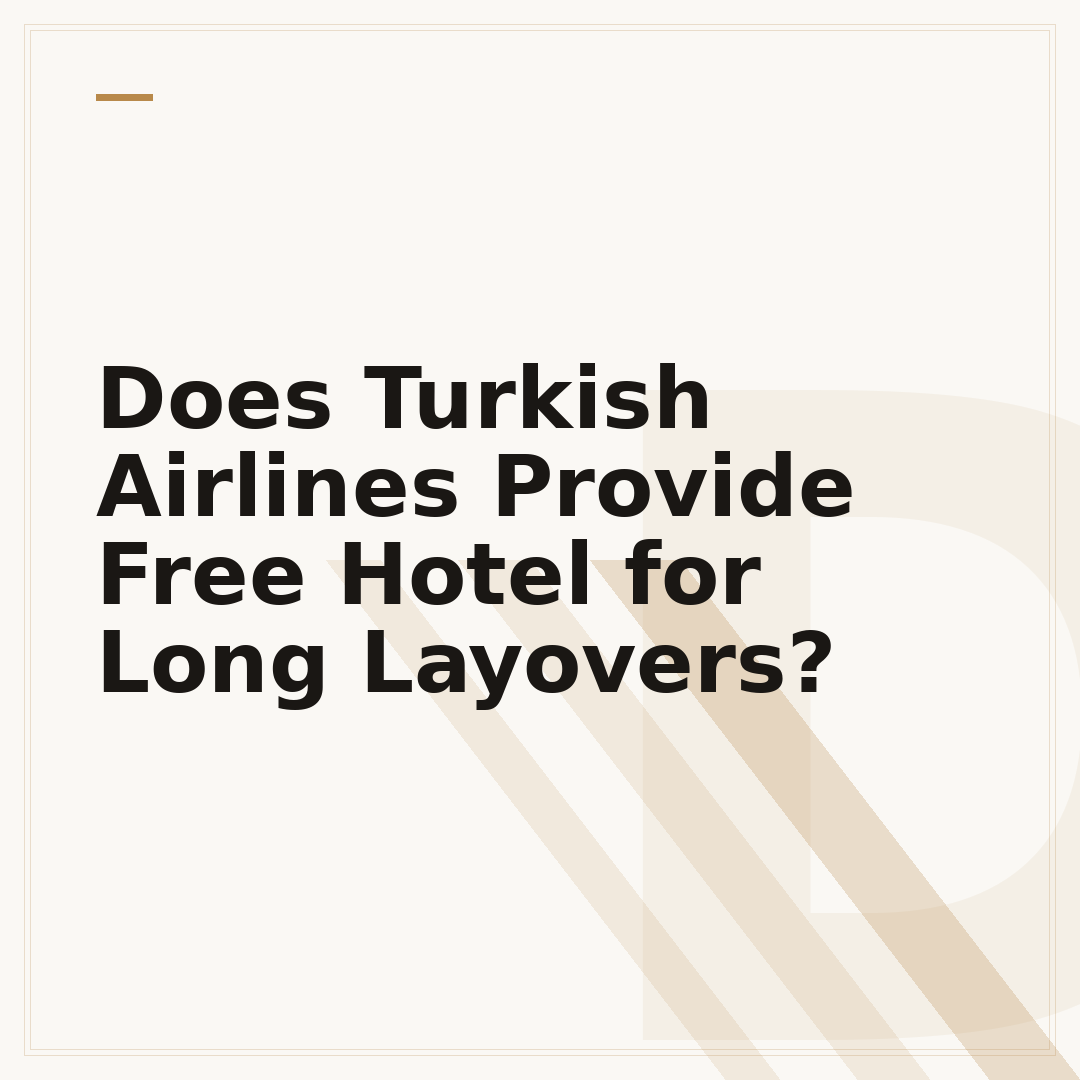 Does Turkish Airlines Provide Free Hotel for Long Layovers?
