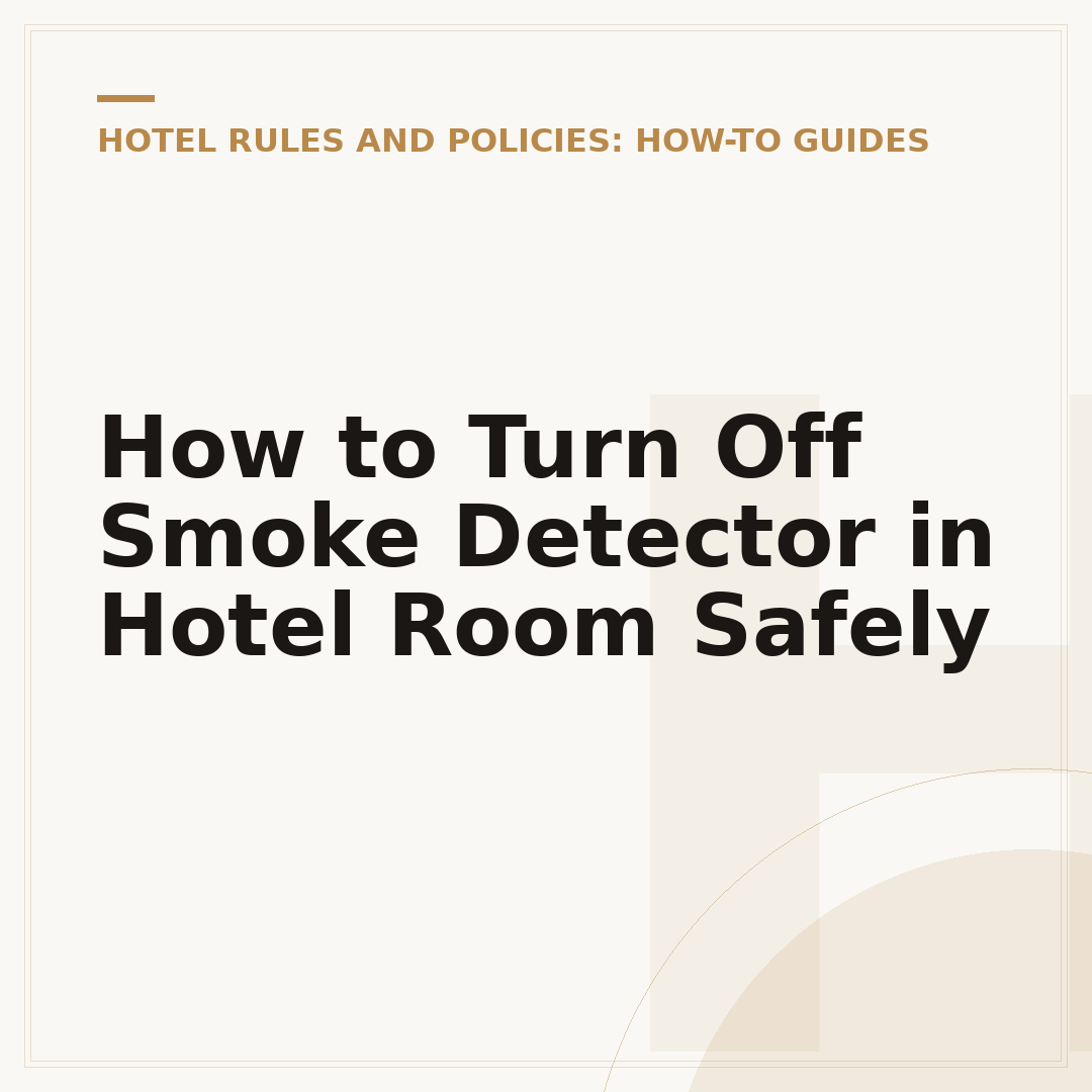 How to Turn Off Smoke Detector in Hotel Room Safely