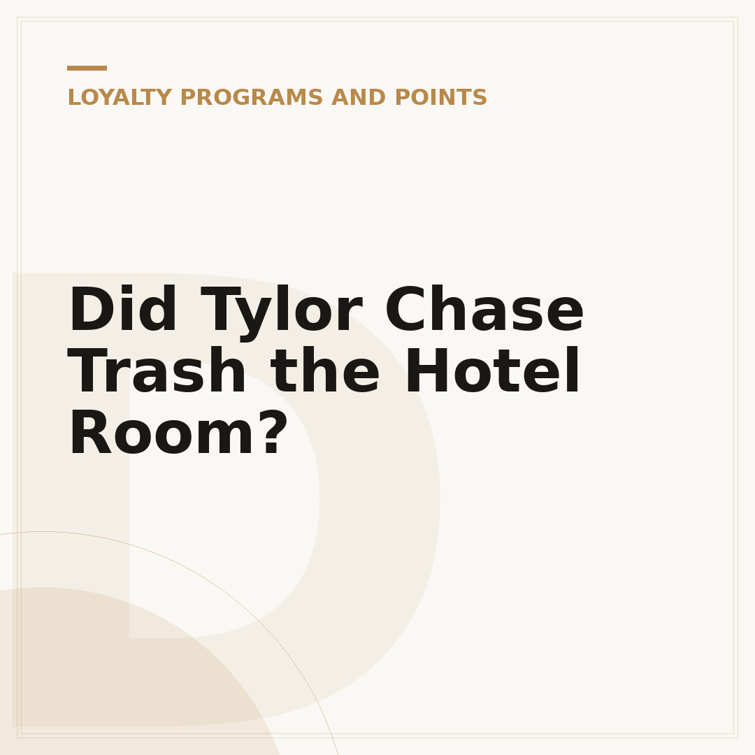Did Tylor Chase Trash the Hotel Room?