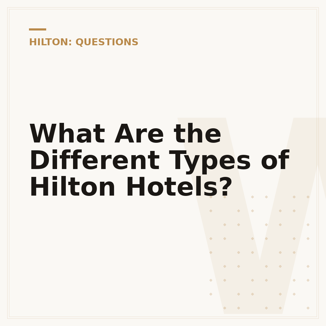 What Are the Different Types of Hilton Hotels?