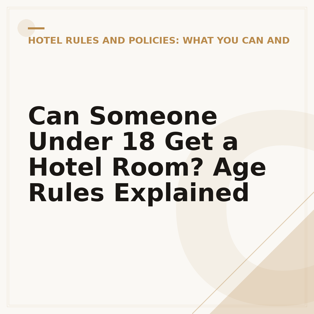 Can Someone Under 18 Get a Hotel Room? Age Rules Explained