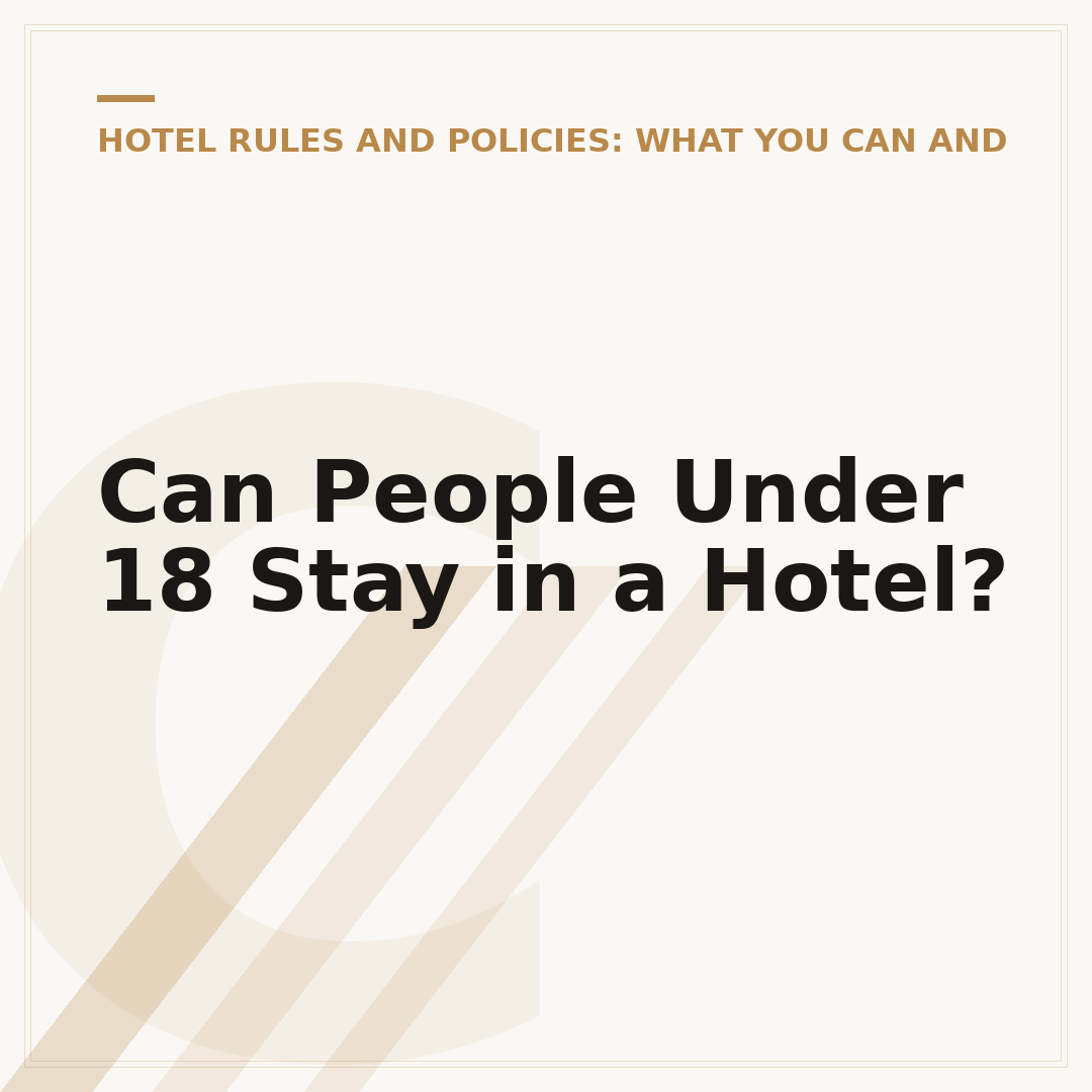 Can People Under 18 Stay in a Hotel?