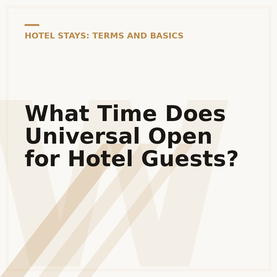 What Time Does Universal Open for Hotel Guests?