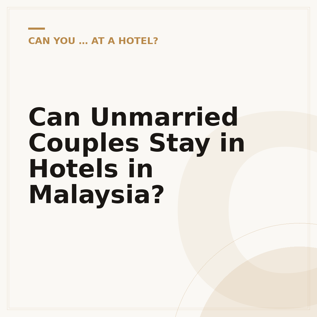 Can Unmarried Couples Stay in Hotels in Malaysia?