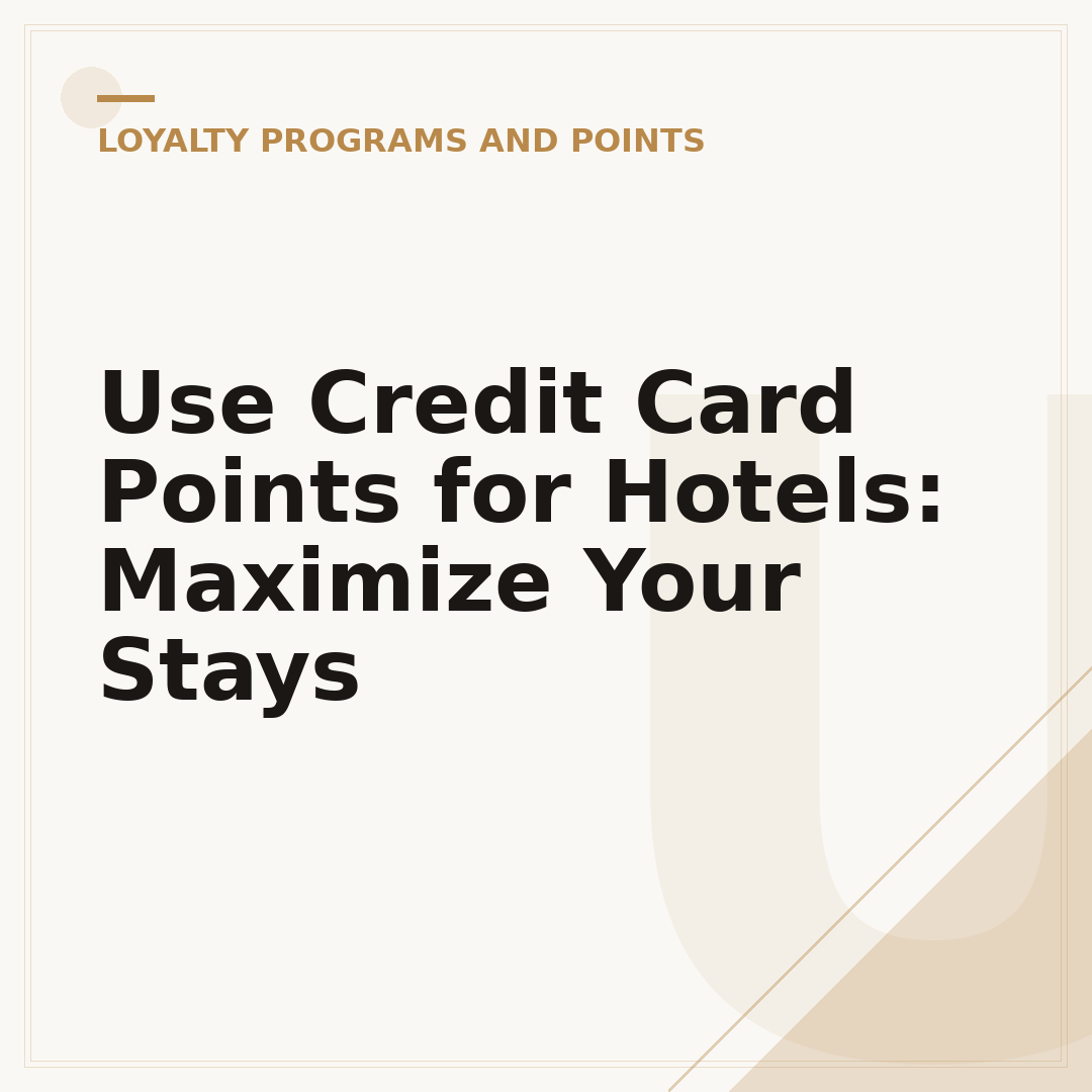 Use Credit Card Points for Hotels: Maximize Your Stays