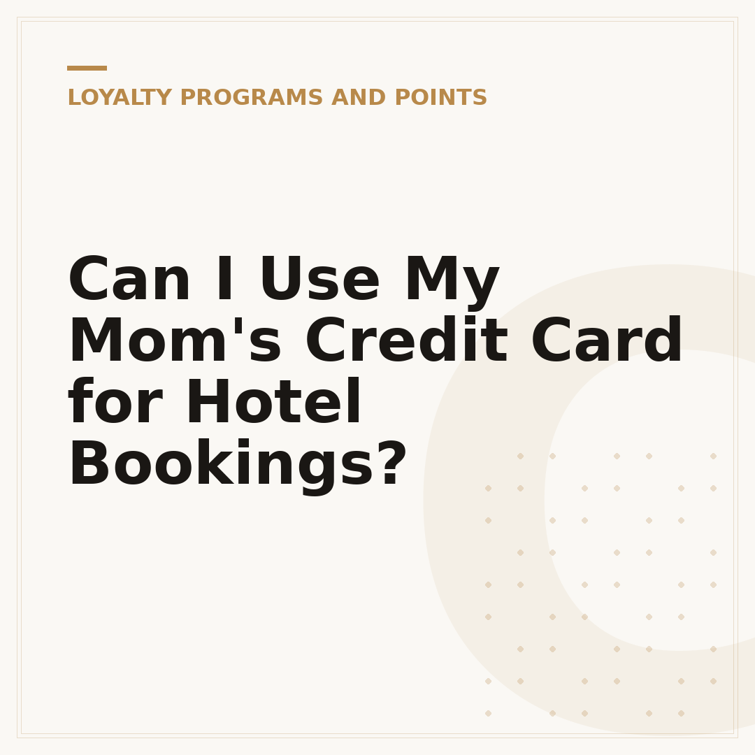Can I Use My Mom's Credit Card for Hotel Bookings?