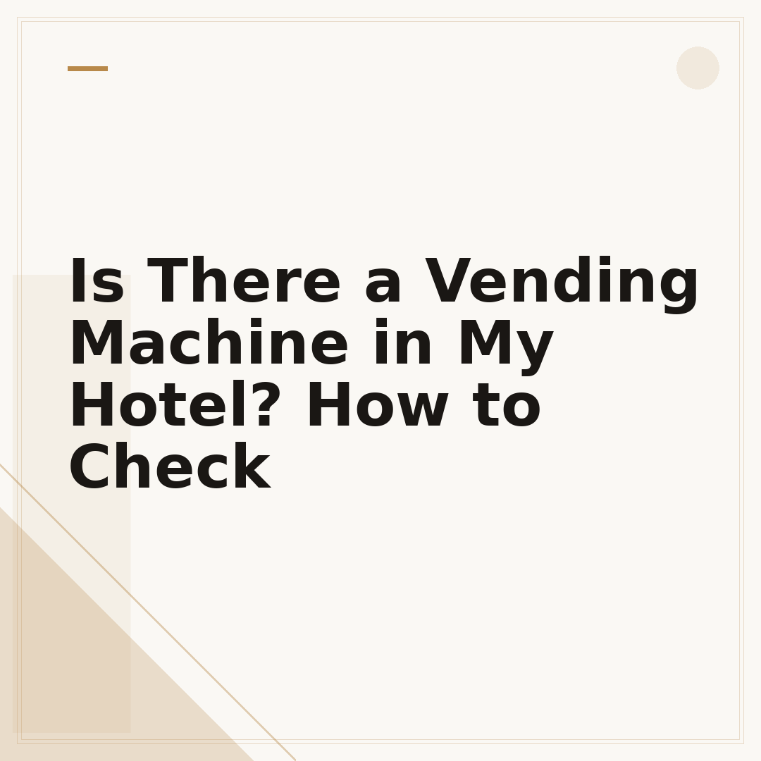 Is There a Vending Machine in My Hotel? How to Check
