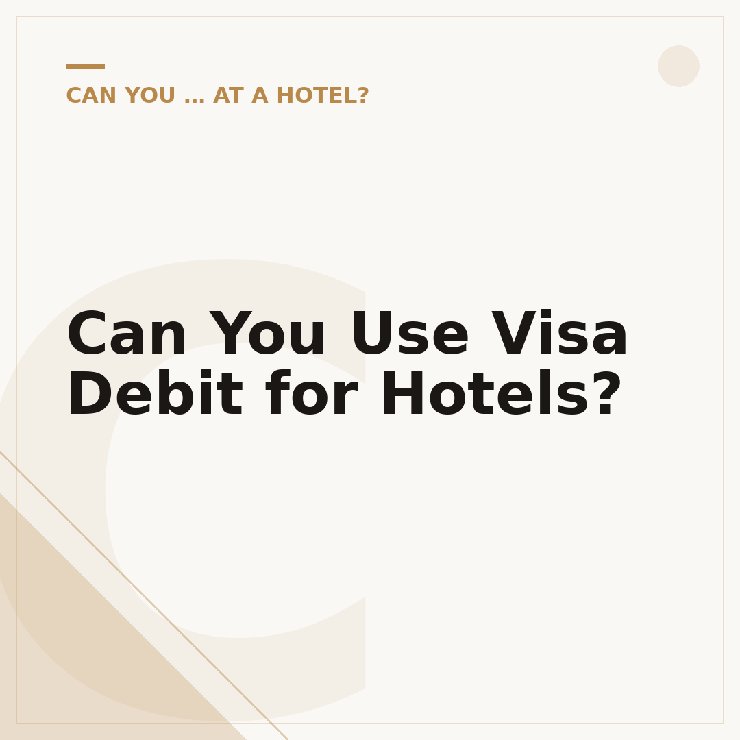 Can You Use Visa Debit for Hotels?