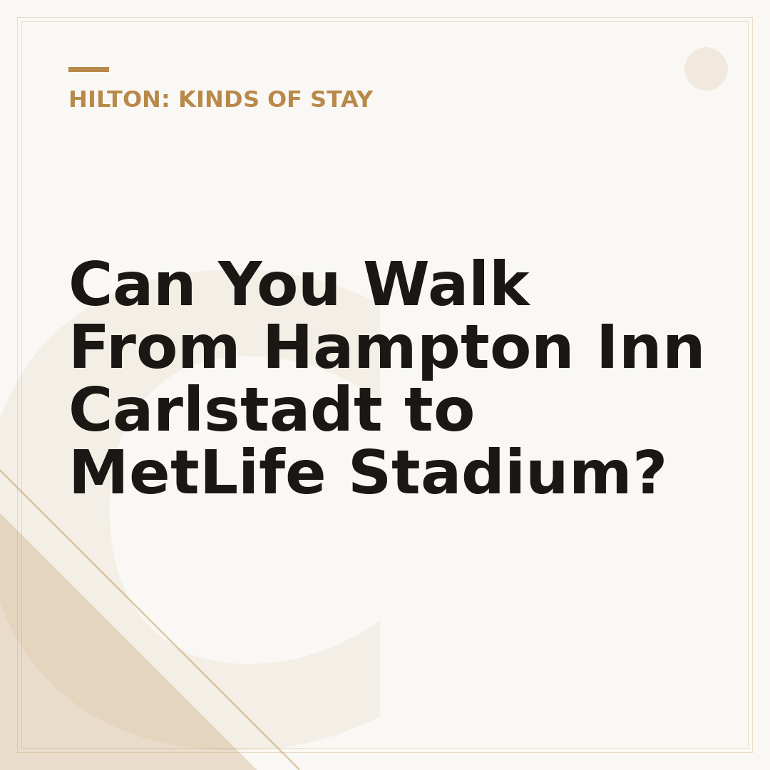 Can You Walk From Hampton Inn Carlstadt to MetLife Stadium?