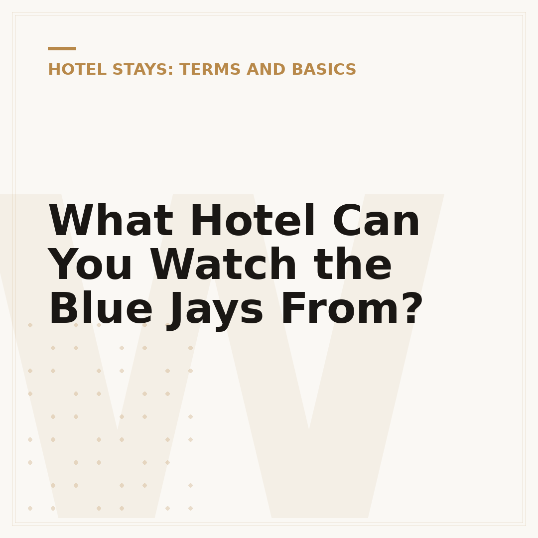 What Hotel Can You Watch the Blue Jays From?