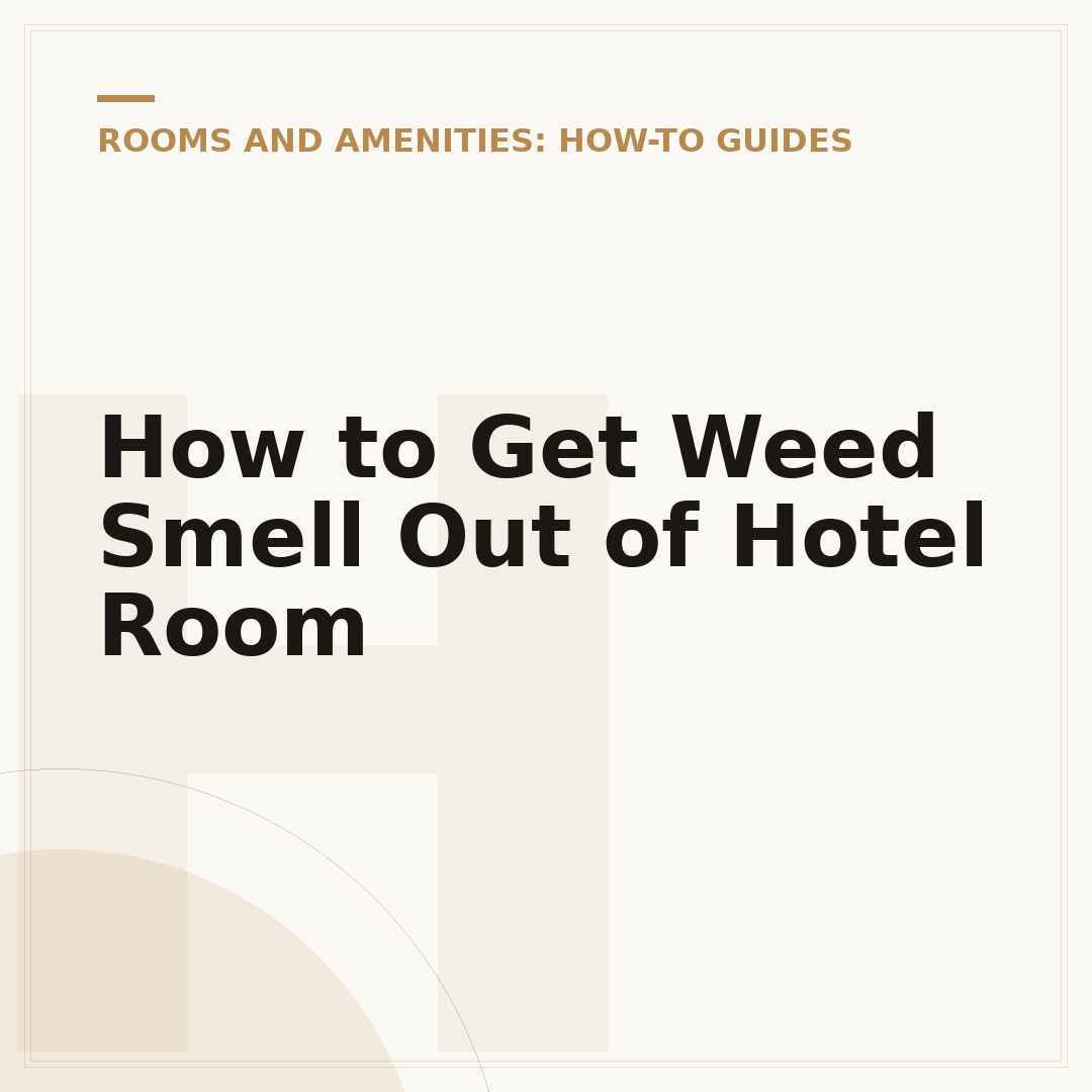 How to Get Weed Smell Out of Hotel Room