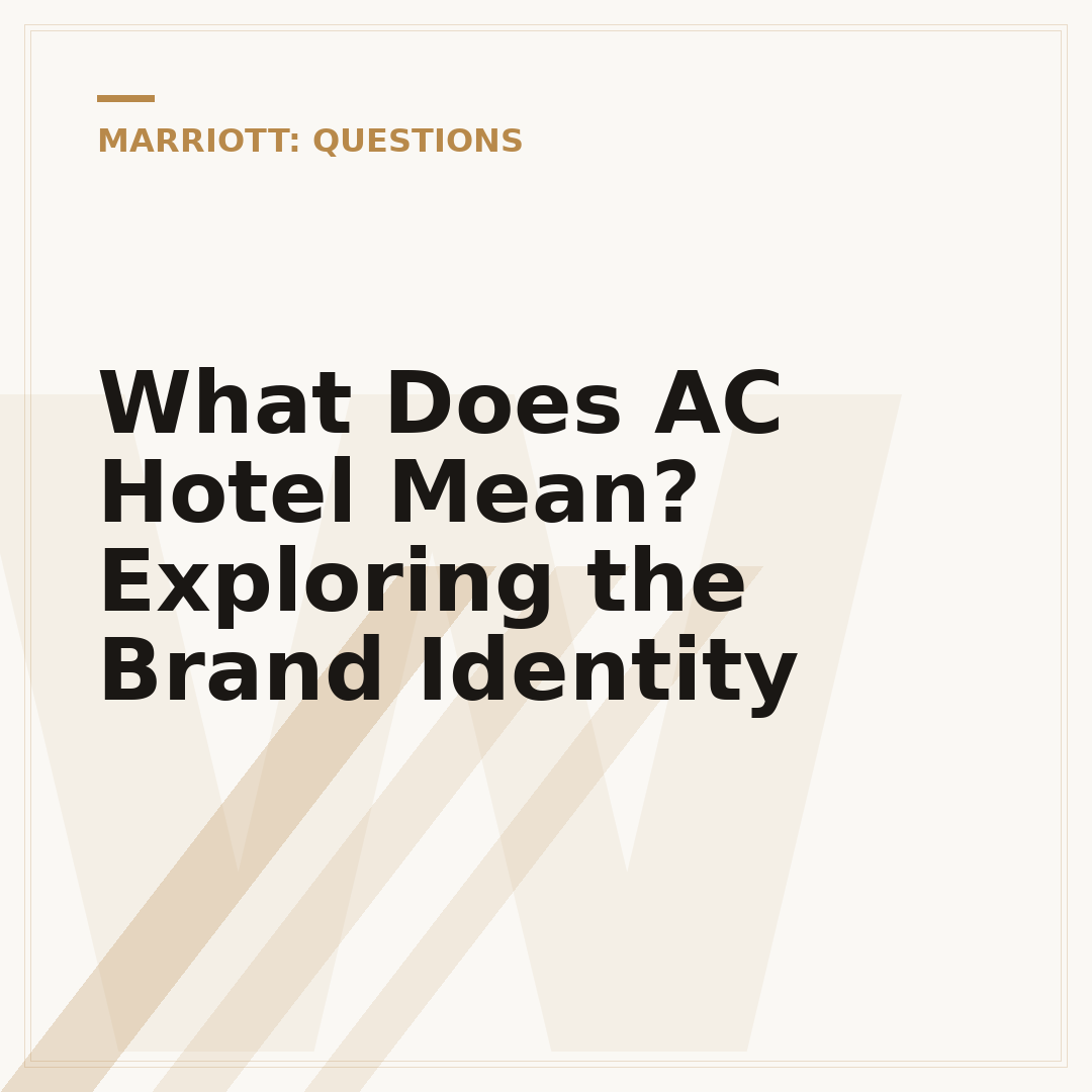 What Does AC Hotel Mean? Exploring the Brand Identity