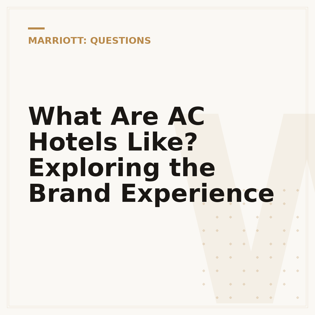 What Are AC Hotels Like? Exploring the Brand Experience