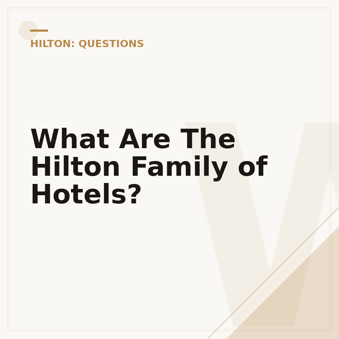 What Are The Hilton Family of Hotels?