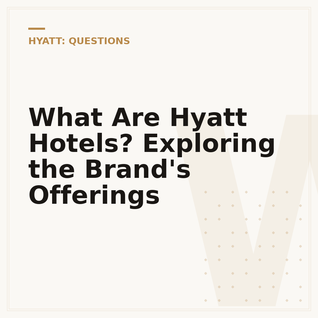 What Are Hyatt Hotels? Exploring the Brand's Offerings