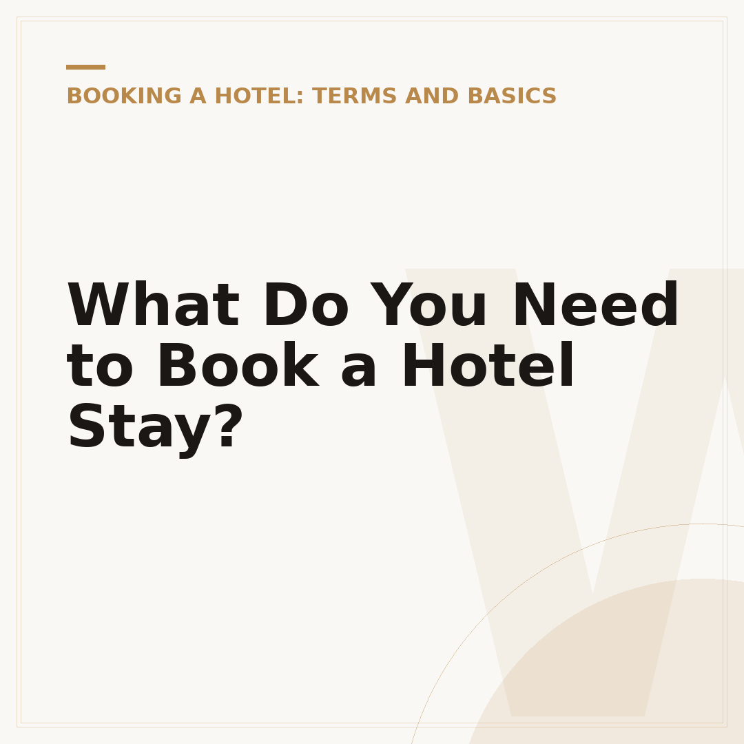 What Do You Need to Book a Hotel Stay?