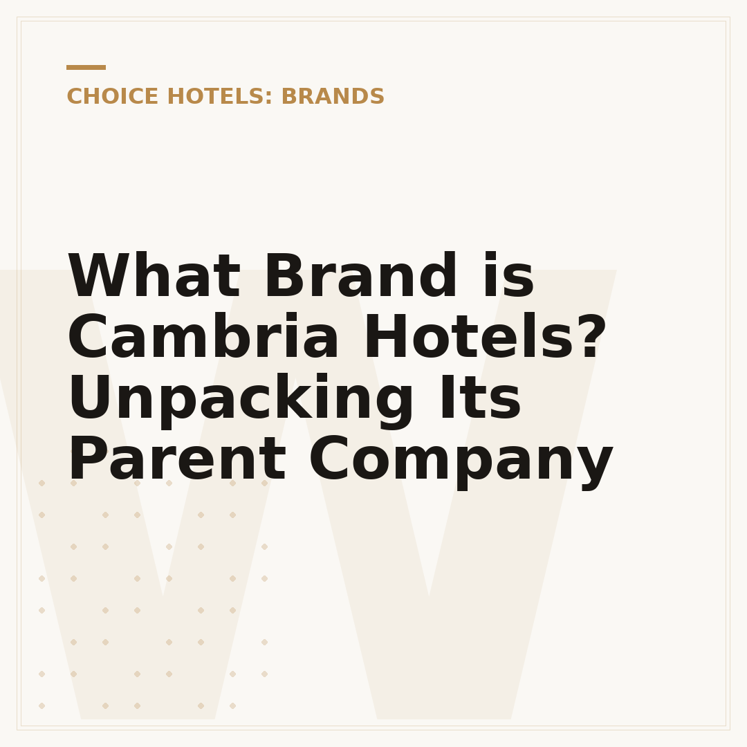 What Brand is Cambria Hotels? Unpacking Its Parent Company