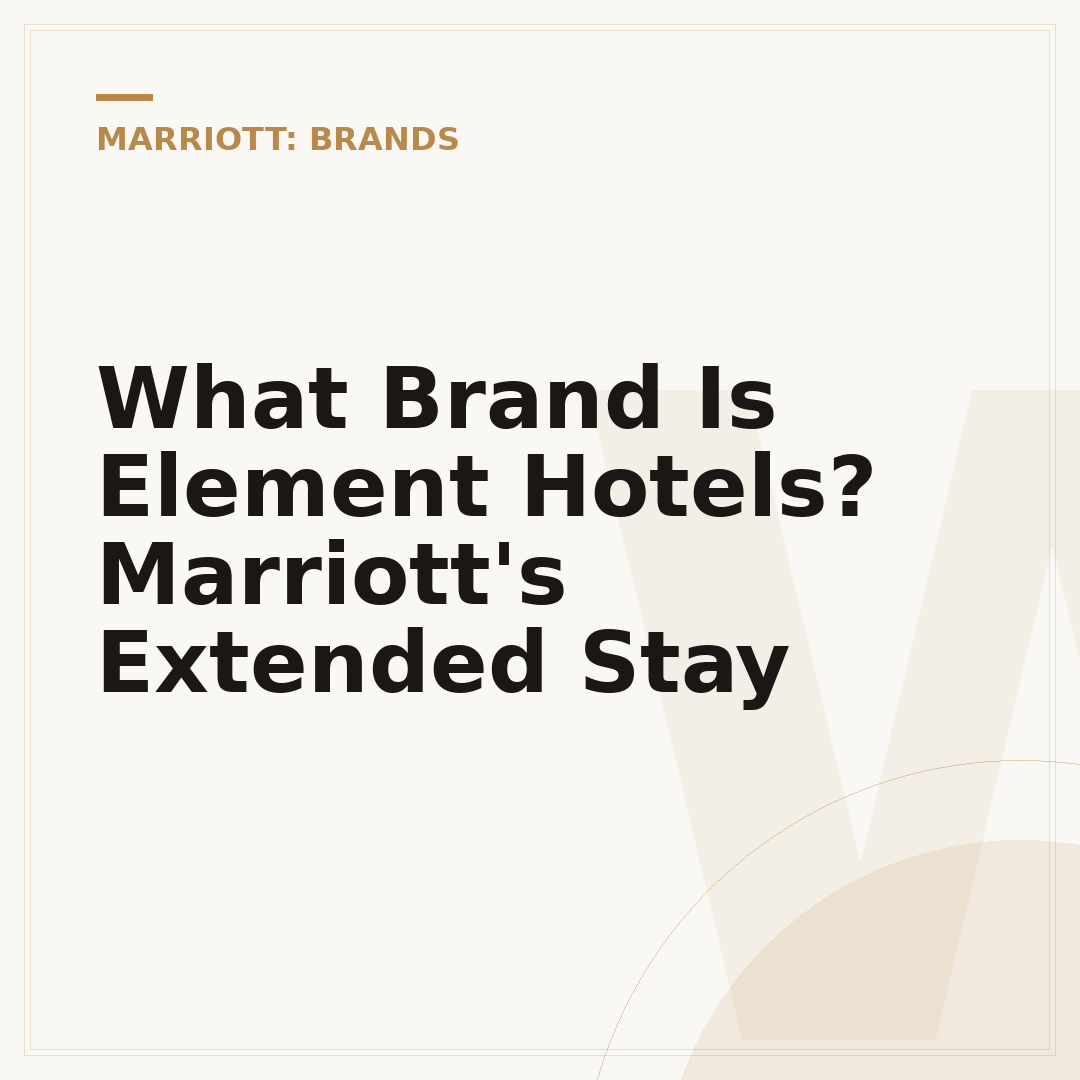 What Brand Is Element Hotels? Marriott's Extended Stay