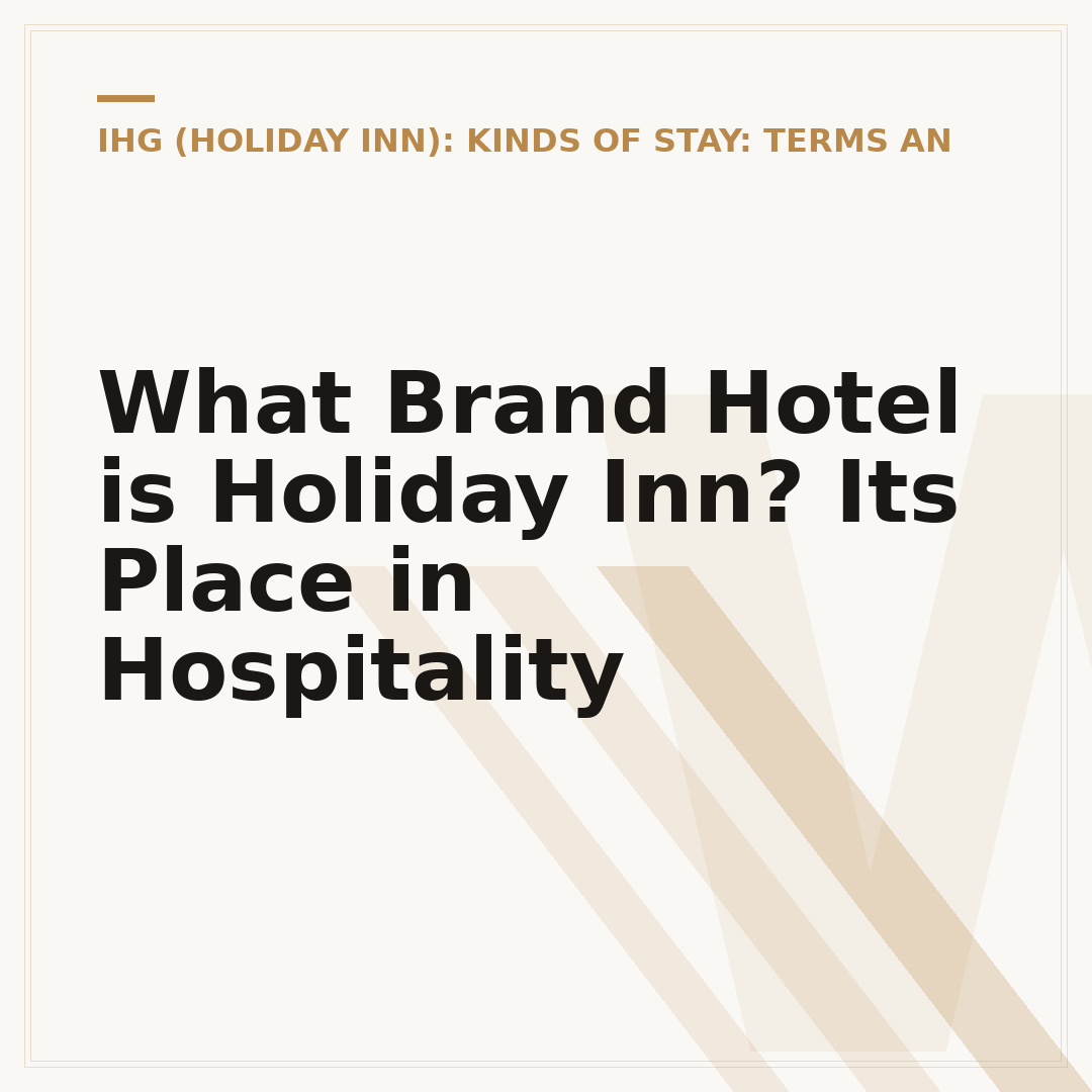 What Brand Hotel is Holiday Inn? Its Place in Hospitality