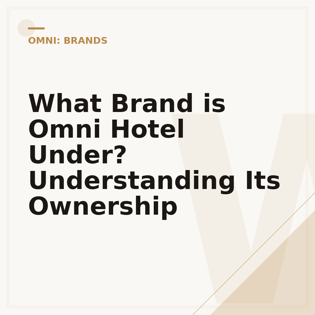 What Brand is Omni Hotel Under? Understanding Its Ownership
