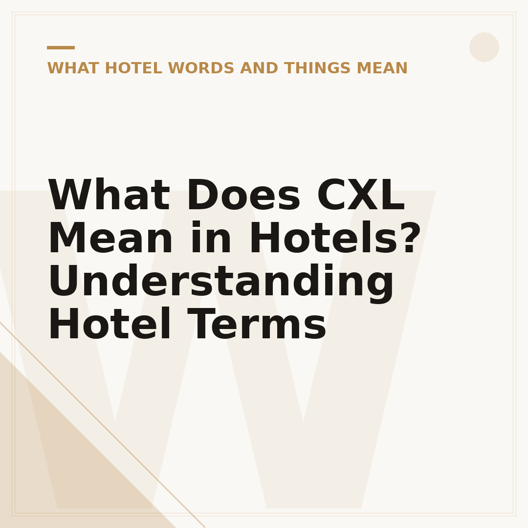 What Does CXL Mean in Hotels? Understanding Hotel Terms
