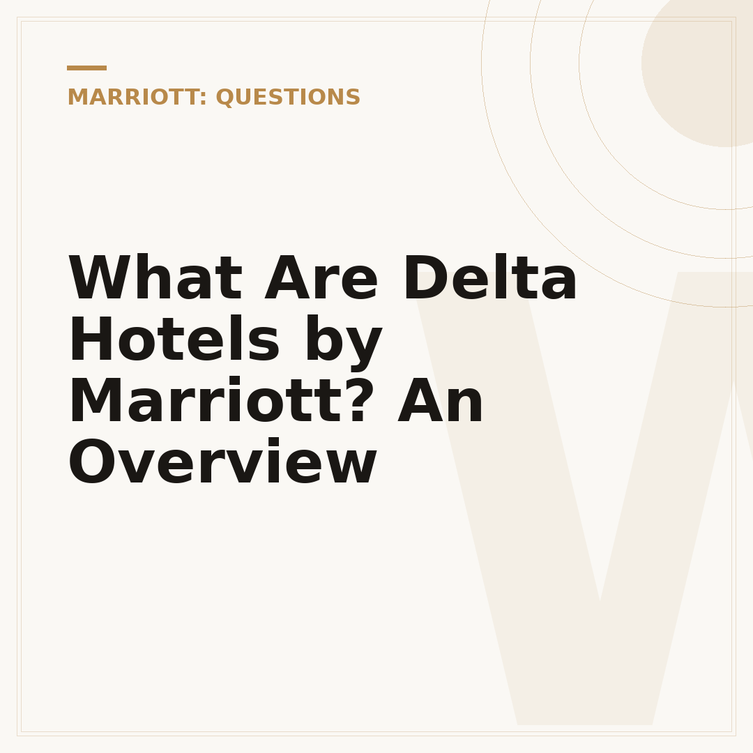 What Are Delta Hotels by Marriott? An Overview