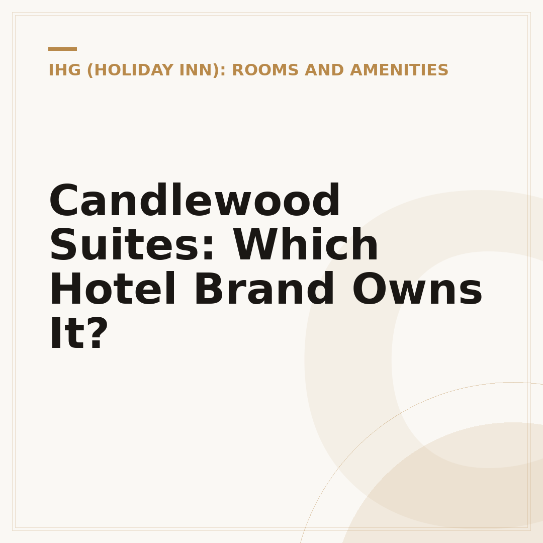 Candlewood Suites: Which Hotel Brand Owns It?