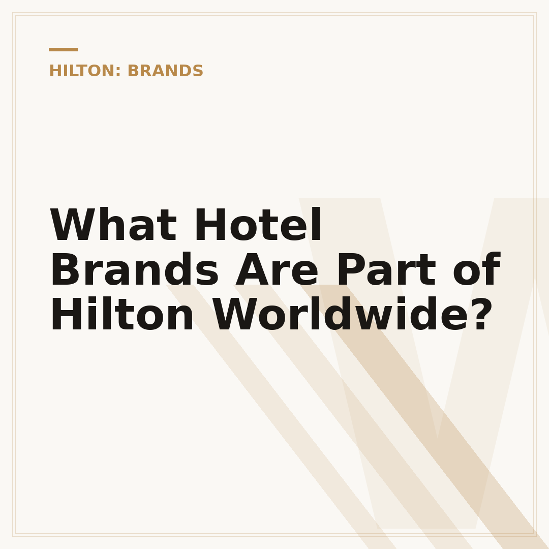 What Hotel Brands Are Part of Hilton Worldwide?