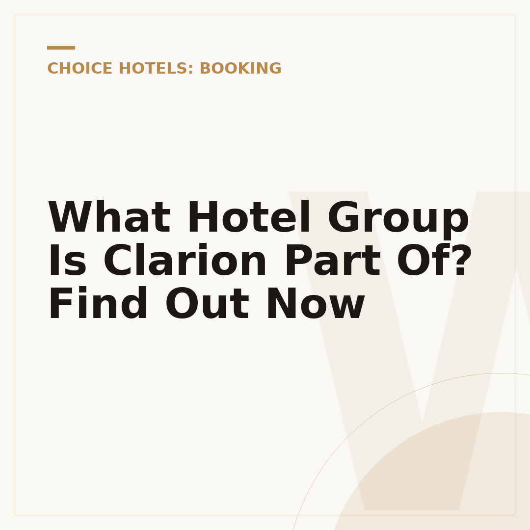 What Hotel Group Is Clarion Part Of? Find Out Now