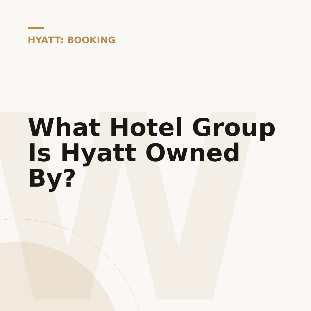 What Hotel Group Is Hyatt Owned By?