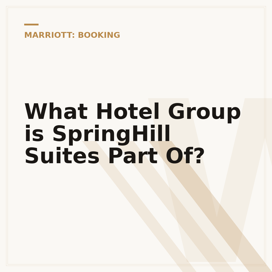 What Hotel Group is SpringHill Suites Part Of?