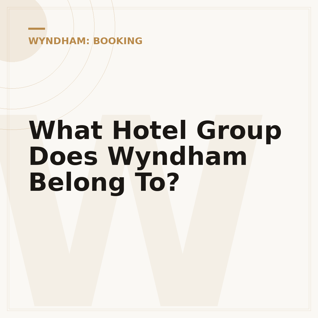 What Hotel Group Does Wyndham Belong To?
