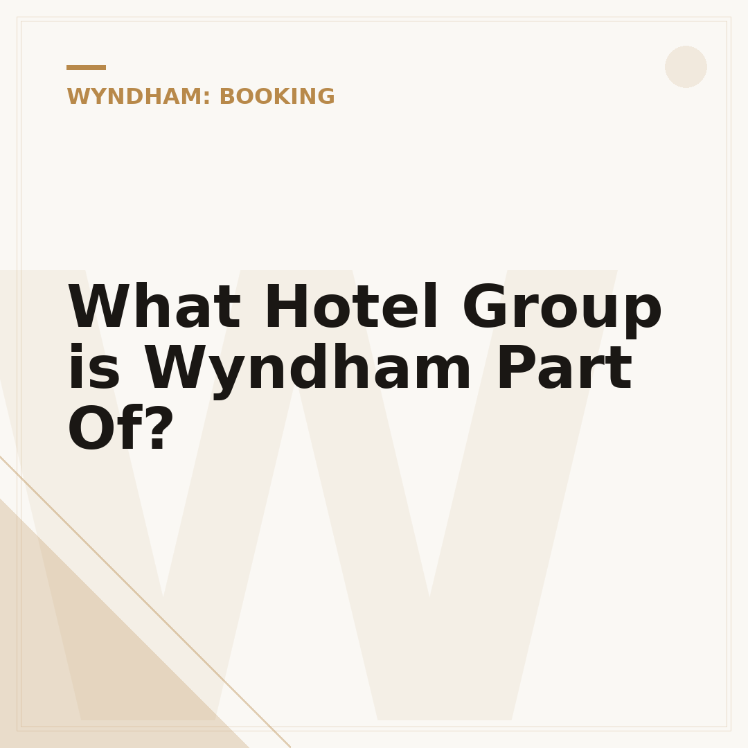 What Hotel Group is Wyndham Part Of?