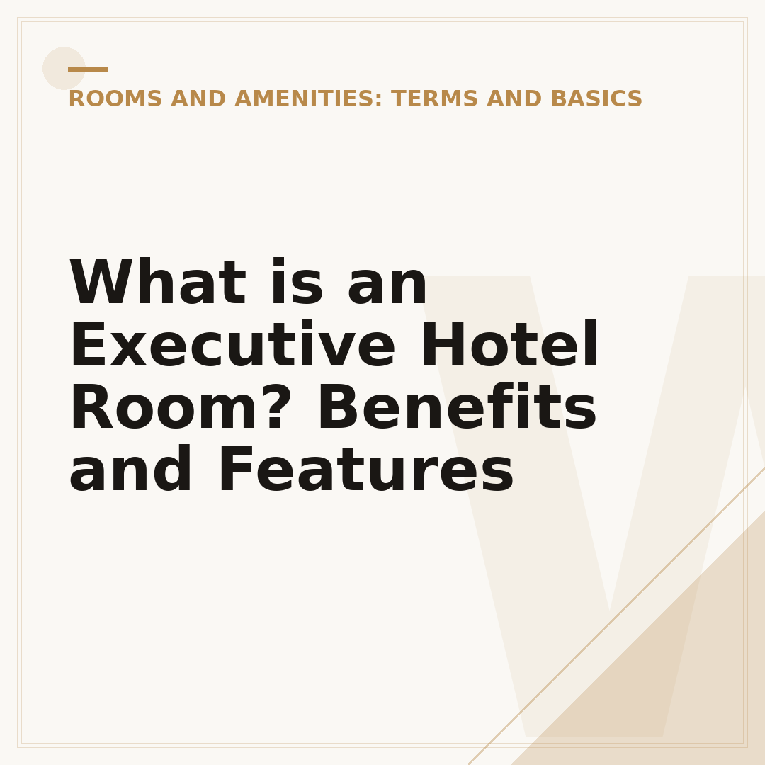 What is an Executive Hotel Room? Benefits and Features