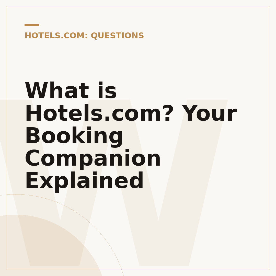 What is Hotels.com? Your Booking Companion Explained