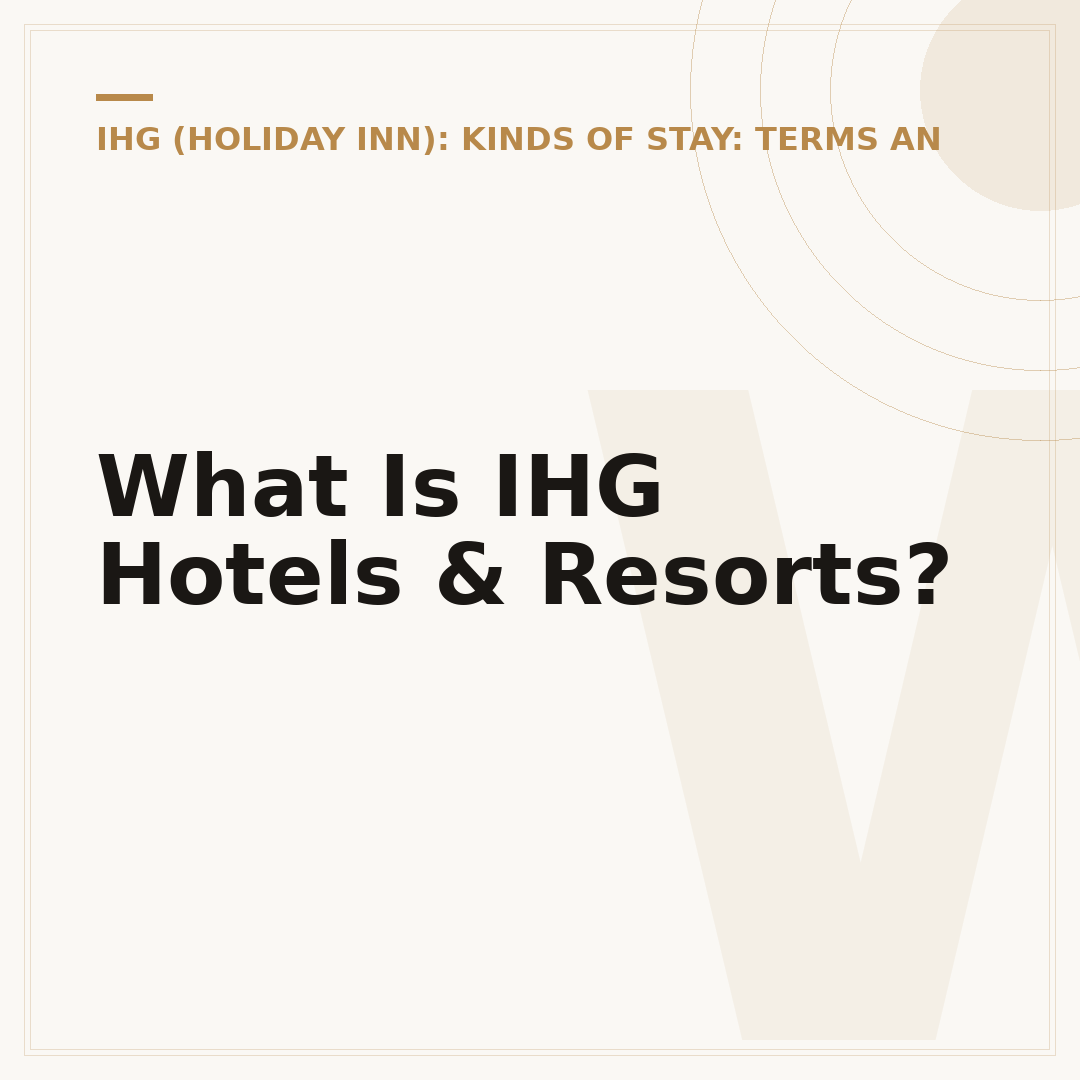 What Is IHG Hotels & Resorts?