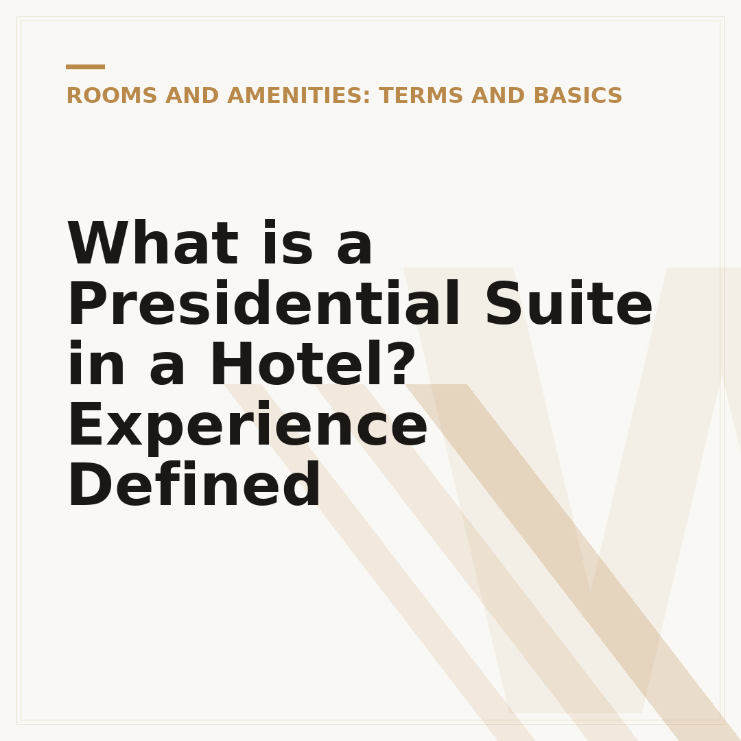 What is a Presidential Suite in a Hotel? Experience Defined