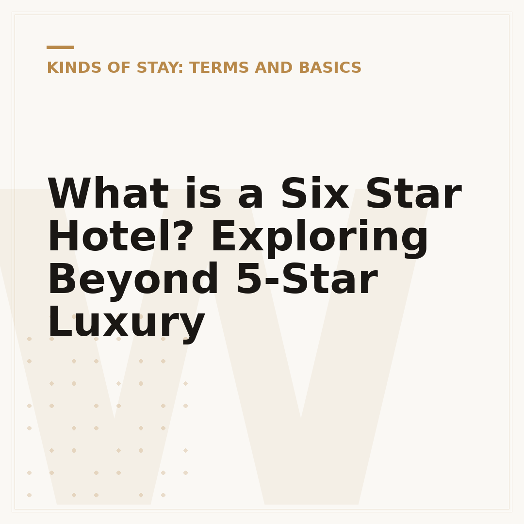 What is a Six Star Hotel? Exploring Beyond 5-Star Luxury