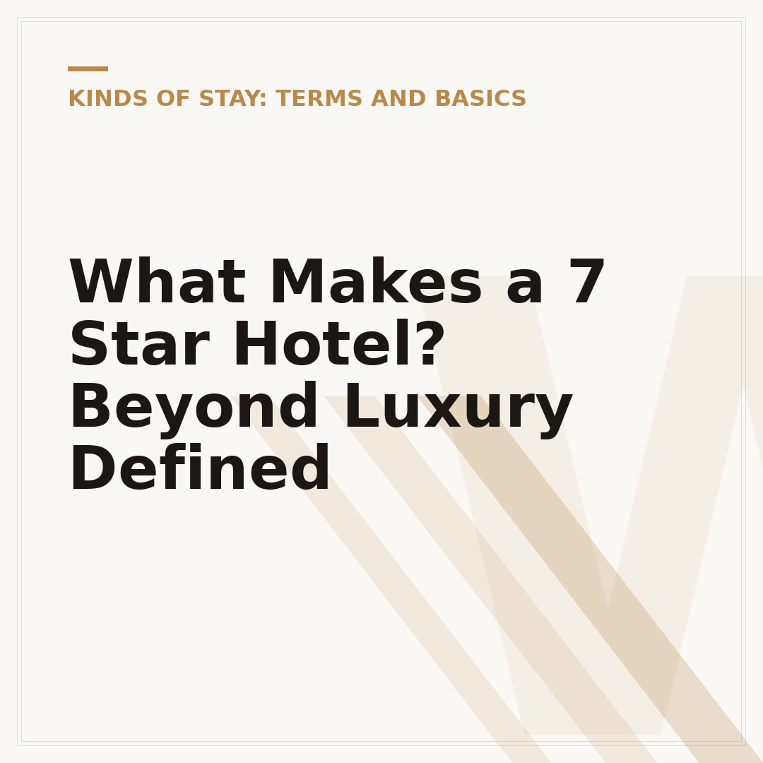 What Makes a 7 Star Hotel? Beyond Luxury Defined