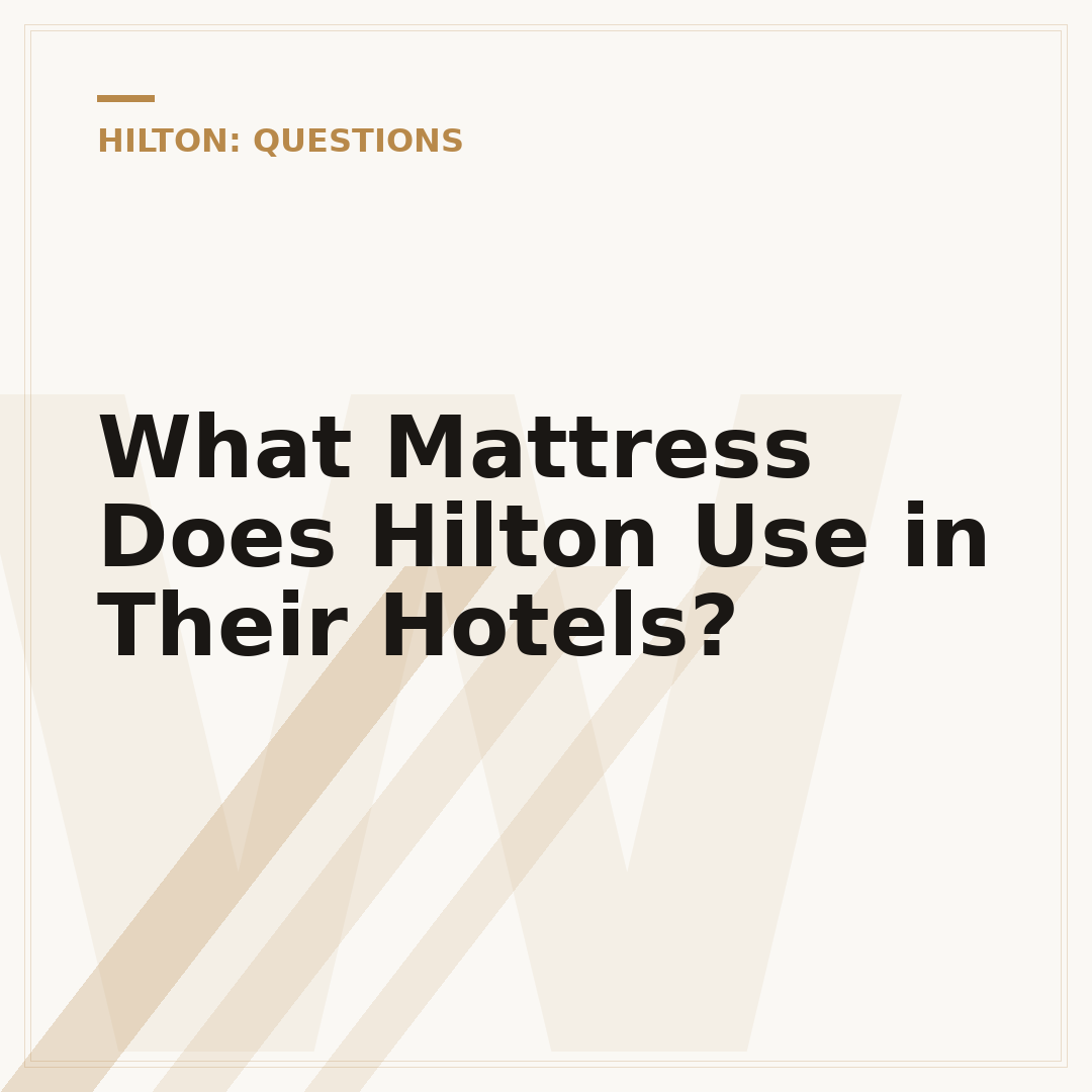 What Mattress Does Hilton Use in Their Hotels?