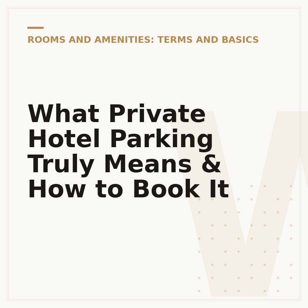 What Private Hotel Parking Truly Means & How to Book It