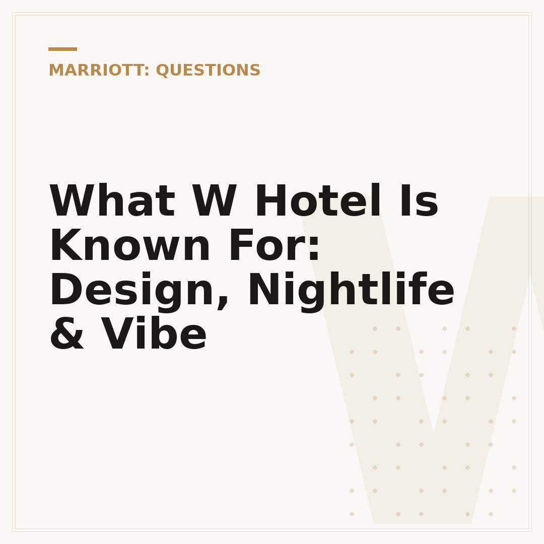 What W Hotel Is Known For: Design, Nightlife & Vibe